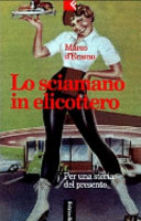 Copertina  Lo Sciamano In Elicottero. Per Una Storia Del Presente