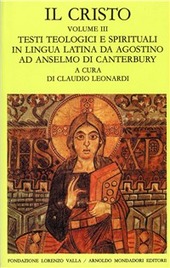 Cover  Il Cristo. Volume Iii. Testi Teologici E Spirituali In Lingua Latina Da Agostino Ad Anselmo Di Canterbury. A Cura Di Claudio Leonardi