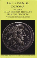 Cover  La leggenda di Roma : vol. 4. : Dalla morte di Tito Tazio alla fine di Romolo : altri fondatori, re latini e cronologie della fondazione