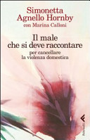 Cover  Il male che si deve raccontare : per cancellare la violenza domestica