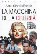 Cover  La Macchina Della Celebrita'. Cento Modi Per Diventare Famosi