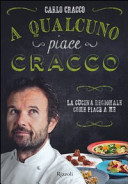 Cover  A qualcuno piace Cracco : la cucina regionale come piace a me