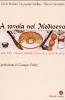 Cover  A Tavola Nel Medioevo Con 150 Ricette Dalla Francia E Dall'italia. Prefazione Di Georges Duby