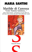 Cover  Matilde di Canossa. \\Come fiamma luminosa...\\. Tutto l'appassionante e drammatico racconto della vita dell'unica sovrana alla quale l'Italia abbia dato i natali