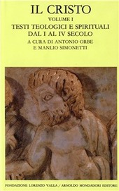 Cover  Il Cristo. Volume I. Testi Teologici E Spirituali Dal I Al Iv Secolo. A Cura Di Antonio Orbe E Manlio Simonetti