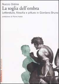 Cover  La soglia dell'ombra : letteratura, filosofia e pittura in Giordano Bruno