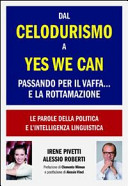 Copertina  Dal celodurismo a yes we can passando per il vaffa ... e la rottamazione. Le parole della politica e l'intelligenza linguistica