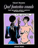 Copertina  Quel fantastico mondo : padri, figli, padrini, padroni e padreterni del fumetto italiano