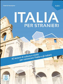 Couverture Italia per stranieri : 30 lezioni di cultura e civiltà per conoscere l'Italia e gli italiani