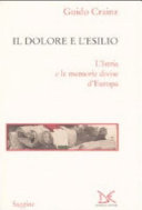 Cover  Il dolore e l'esilio : Istria e le memorie divise d'Europa