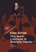 Cover  Vita, morte e miracoli di Bonfiglio Liborio : [romanzo]