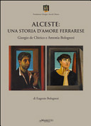 Copertina  Alceste: una storia d'amore ferrarese : Giorgio de Chirico e Antonia Bolognesi