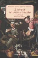 Cover  A tavola nel rinascimento : con 90 ricette della cucina italiana