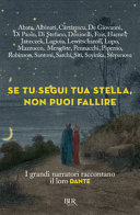 Cover  Se tu segui tua stella, non puoi fallire : i grandi narratori raccontano il loro Dante