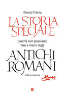 Cover  La storia speciale : perché non possiamo fare a meno degli antichi romani