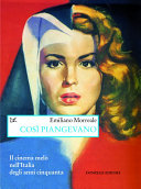 Cover  Cosi piangevano : il cinema melo nell'Italia degli anni cinquanta
