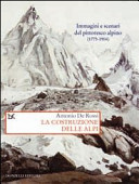 Cover  La costruzione delle Alpi : immagini e scenari del pittoresco alpino 1773-1914