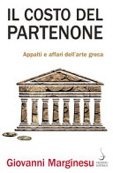 Cover  Il costo del Partenone : appalti e affari dell'arte greca