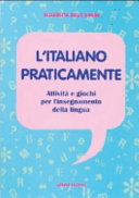 Cover  L'italiano Praticamente : Attivita' E Giochi Per L'insegnamento Della Lingua