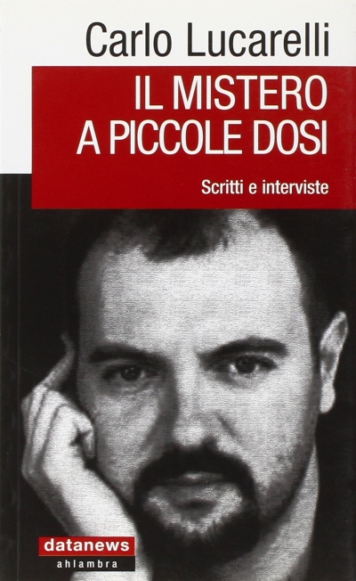 Cover  Il mistero a piccole dosi : scritti e interviste