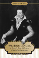 Cover  Writing Gender in Women's Letter Collections of the Italian Renaissance