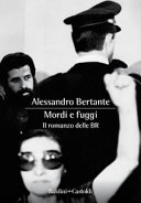 Cover  Mordi e fuggi : il romanzo delle BR
